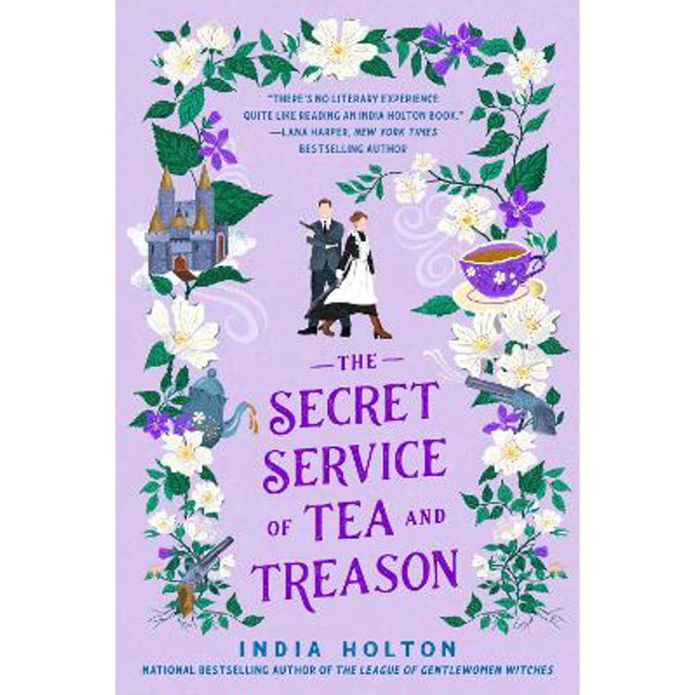 The Secret Service of Tea and Treason: The spellbinding fantasy romance for fans of Bridgerton (Paperback) - India Holton